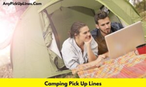 Camping Pick Up Lines