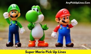 Super Mario Pick Up Lines