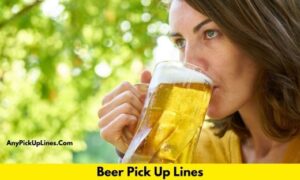 Beer Pick Up Lines