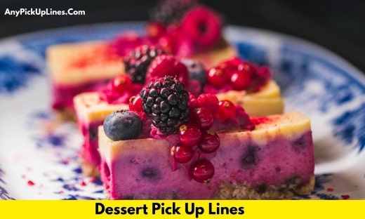 Dessert Pick Up Lines