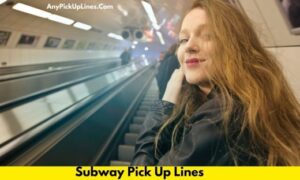 Subway Pick Up Lines