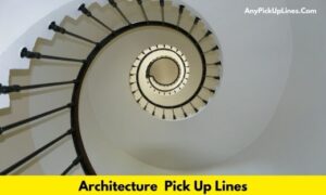 Architecture Pick Up Lines