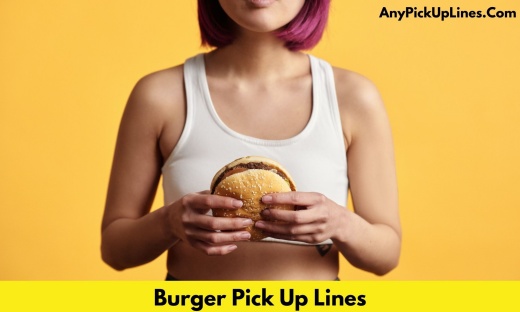 Burger Pick Up Lines