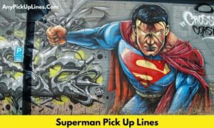 Superman Pick Up Lines