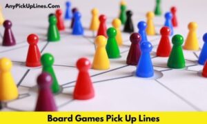 Board Games Pick Up Lines