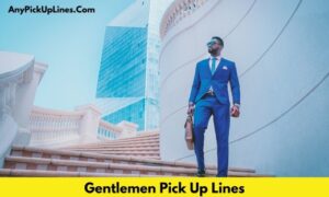 Gentlemen Pick Up Lines
